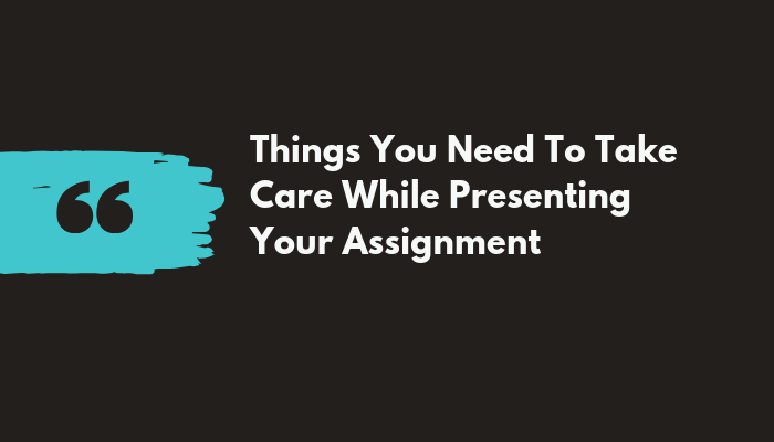 things-you-need-to-take-care-while-presenting-your-assignment