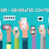 Top 6 Reasons Why User Generated Content Matters?